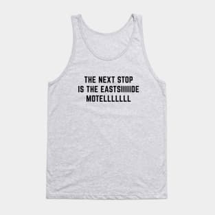 The next stop is the Eastsiiiiiiide Motellllll Tank Top